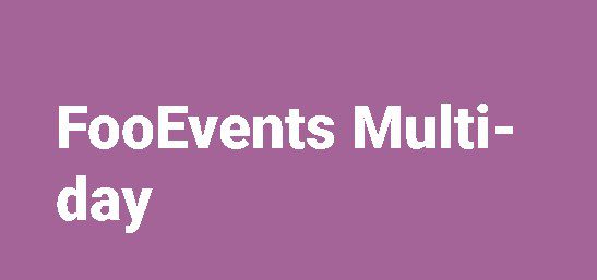 FooEvents Multi-Day v2.0.1 必备WordPress插件：多日活动门票销售