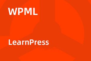 LearnPress WPML Add-on v4.0.5 官方多语言插件｜汉化版功能详解