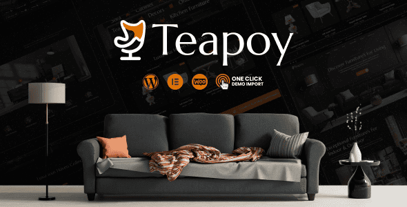 Teapoy v1.0.7 Furniture Store WooCommerce Theme: The Ultimate Elementor Website Building Solution