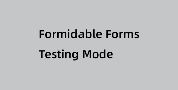 Formidable Forms Testing Mode 终极调试插件：一键加速表单测试与排错